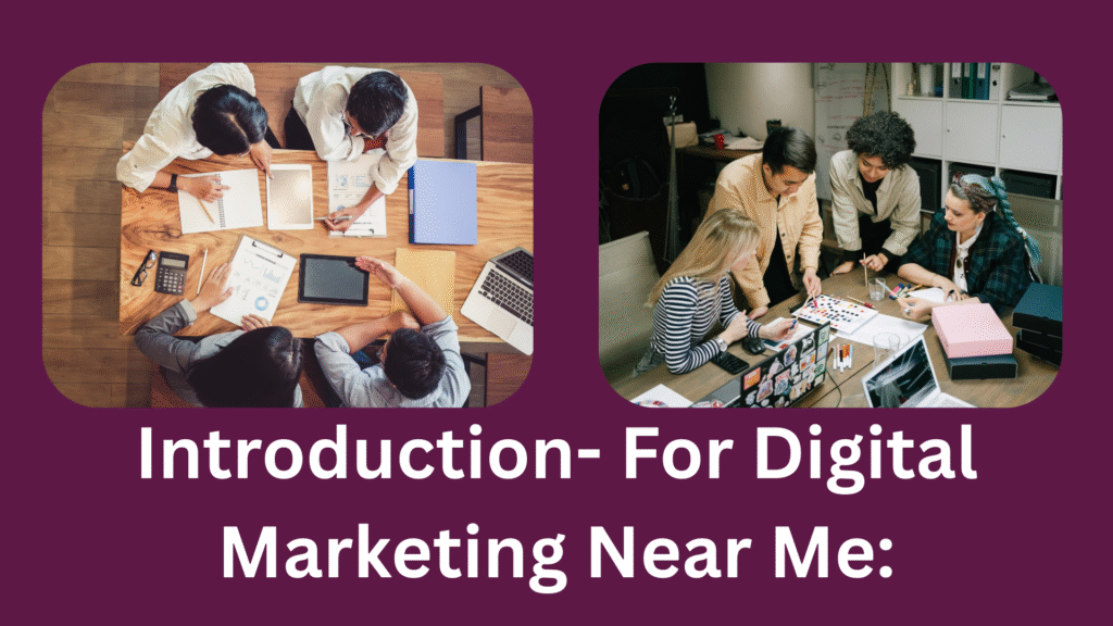 Introduction- For Digital Marketing Near Me